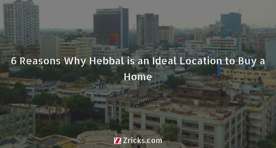 6 Reasons Why Hebbal is an Ideal Location to Buy a Home